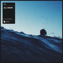 All I Know - Single by EDX album reviews, ratings, credits