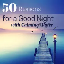 50 Reasons for a Good Night with Calming Waters: Mountain Stream, Sound of the Sea, Underwater, River and Gentle Rain by Underwater Sounds of Nature & Meditation Music Dreaming album reviews, ratings, credits