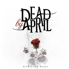 Within My Heart - EP by Dead By April album reviews, ratings, credits