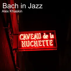 Bach in Jazz - Single by Alex Khaskin album reviews, ratings, credits