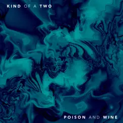 Poison and Wine - Single by Kind of A Two album reviews, ratings, credits
