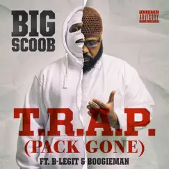 T.R.A.P. (Pack Gone) [feat. B-Legit & Boogieman] - Single by Big Scoob album reviews, ratings, credits