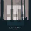 Keep Dreaming (Club Edit) - Single album lyrics, reviews, download
