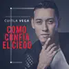Como Confia El Ciego - Single album lyrics, reviews, download