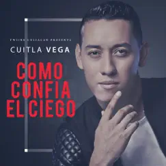Como Confia El Ciego - Single by Cuitla Vega album reviews, ratings, credits