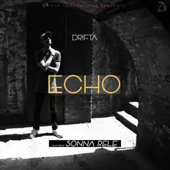 Echo (feat. Sonna Rele) [Drifta Remix] Song Lyrics