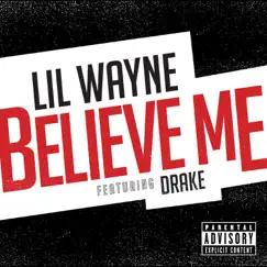 Believe Me (feat. Drake) - Single by Lil Wayne album reviews, ratings, credits
