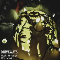 Holly Through His Heart - Single by Driveways album reviews, ratings, credits