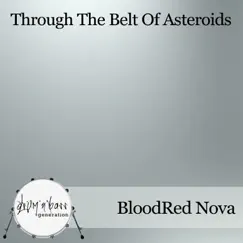 Through the Belt of Asteroids - Single by BloodRed Nova album reviews, ratings, credits