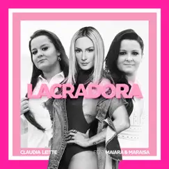 Lacradora (feat. Maiara & Maraisa) - Single by Claudia Leitte album reviews, ratings, credits