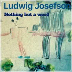 Nothing but a Word - Single by Ludwig Josefson album reviews, ratings, credits