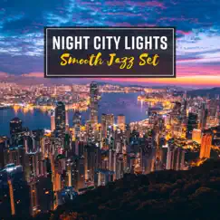 Night City Lights: Smooth Jazz Set - Lounge Cafe Bar, Relaxing Evening, Bossanova Easy Listening Music by Jazz Instrumental Music Academy album reviews, ratings, credits