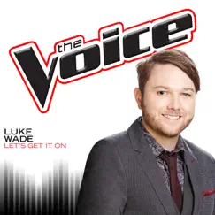 Let’s Get It On (The Voice Performance) - Single by Luke Wade album reviews, ratings, credits