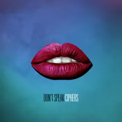 Don't Speak - Single by Ciphers album reviews, ratings, credits