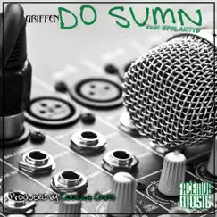 Do Sumn (feat. Spalaneys) - Single by GRIFFEN album reviews, ratings, credits