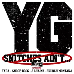 Snitches Ain't... (Remix) [feat. Tyga, Snoop Dogg, 2 Chainz & French Montana] - Single by YG album reviews, ratings, credits