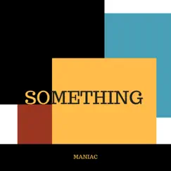 Something - Single by Maniac album reviews, ratings, credits