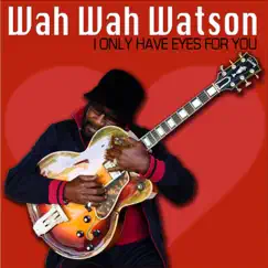 I Only Have Eyes for You (Radio Version) - Single by Wah Wah Watson album reviews, ratings, credits