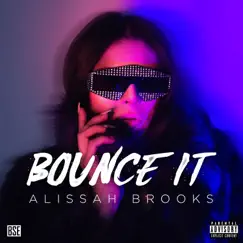 Bounce It - Single by Alissah Brooks album reviews, ratings, credits