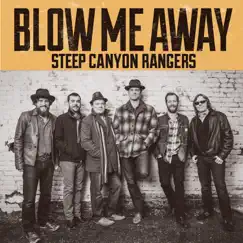 Blow Me Away - Single by Steep Canyon Rangers album reviews, ratings, credits