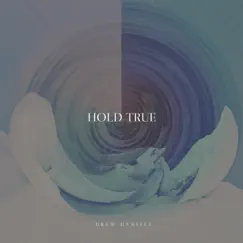 Hold True (feat. Daniel Mitchell & Josh Woods) - Single by Drew Daniels album reviews, ratings, credits