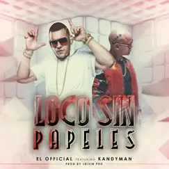 Loco Sin Papeles (feat. Kandyman) - Single by El Official album reviews, ratings, credits