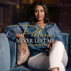 Never Left Me (feat. Monty G) - Single by Pertina album reviews, ratings, credits
