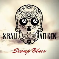 Swamp Blues by 8 Ball Aitken album reviews, ratings, credits