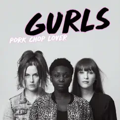 Pork Chop Lover (feat. Rohey Taalah, Hanna Paulsberg & Ellen Andrea Wang) - Single by GURLS album reviews, ratings, credits