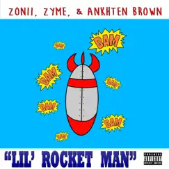 Lil' Rocket Man - Single by Zonii, Zyme & Ankhten Brown album reviews, ratings, credits