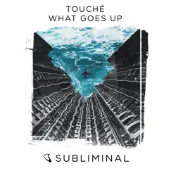 What Goes Up - Single by Touché album reviews, ratings, credits