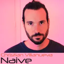 Naive - Single by Christian Villanueva album reviews, ratings, credits