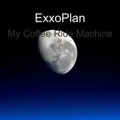 My Coffee Ride Machine - Single by ExxoPlan album reviews, ratings, credits