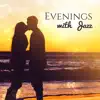 Evenings with Jazz: Cozy Relaxing Vibes for Night, Jazz for Romantic Dinner for Two, Soft Chilled Melodies album lyrics, reviews, download