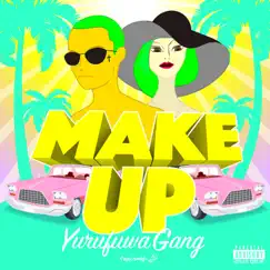 Make Up - Single by Yurufuwa Gang album reviews, ratings, credits