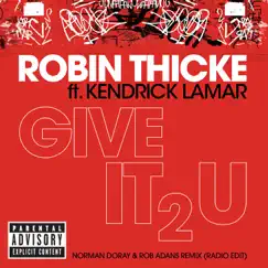 Give It 2 U (Norman Doray & Rob Adans Remix) [Radio Edit] [feat. Kendrick Lamar] - Single by Robin Thicke album reviews, ratings, credits