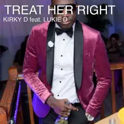 Treat Her Right (feat. Lukie D) - Single by Kirky D album reviews, ratings, credits