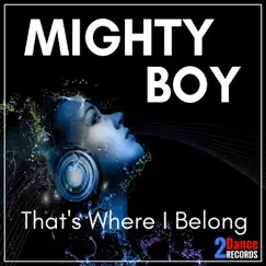 That's Where I Belong - Single by Mighty Boy album reviews, ratings, credits