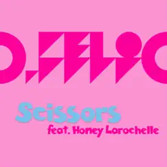 Scissors (feat. Honey Larochelle) - Single by D-Felic album reviews, ratings, credits