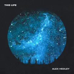 This Life - Single by Alex Hedley album reviews, ratings, credits