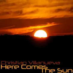 Here Comes the Sun - Single by Christian Villanueva album reviews, ratings, credits