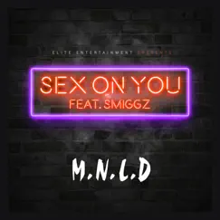 Sex on You (feat. Smiggz) - Single by MNLD album reviews, ratings, credits