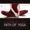 Following the Path of Yoga – Activation Your Energy, Kundalini Expression, Deep Relax, Spiritual Growth, Soothing Music album lyrics, reviews, download