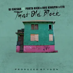 That Old Block (feat. Porta Rich, Hus Kingpin & Eto) Song Lyrics