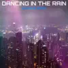 Dancing in the Rain - Single album lyrics, reviews, download