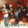 Thirsty (feat. Wavyo & Bz Dinero) - Single album lyrics, reviews, download