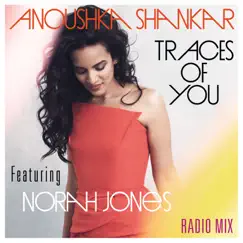 Traces of You (feat. Norah Jones) [Radio Mix] - Single by Anoushka Shankar album reviews, ratings, credits