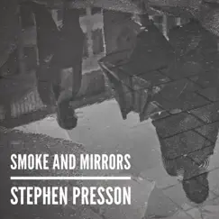 Smoke and Mirrors - Single by Stephen Presson album reviews, ratings, credits