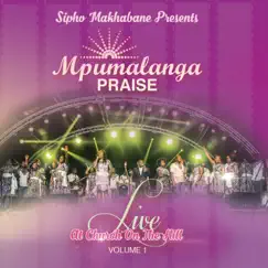 Sipho Makhabane Presents: Mpumalanga Praise (Live At Church On The Hill, Vol. 1) by Mpumalanga Praise album reviews, ratings, credits
