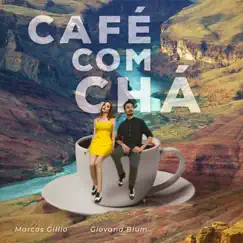 Café Com Chá (feat. Giovana Blum) - Single by Marcos Gillio album reviews, ratings, credits